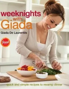 Weeknights with Giada: Quick and Simple Recipes to Revamp Dinner: A Cookbook