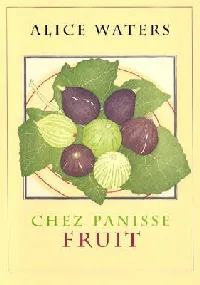 Chez Panisse Fruit