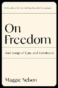 On Freedom: Four Songs of Care and Constraint
