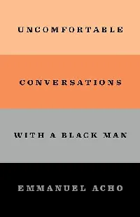 Uncomfortable Conversations With a Black Man