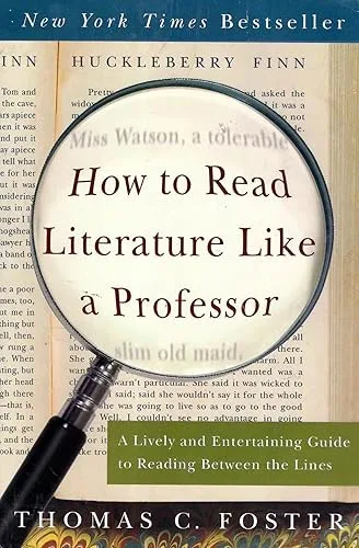 How to Read Literature Like a Professor: A Lively and Entertaining Guide to Reading Between the Lines
