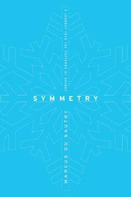 Symmetry: A Journey into the Patterns of Nature