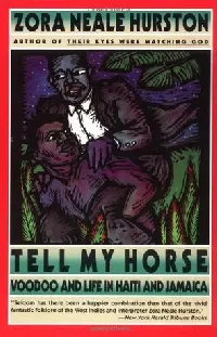 Tell My Horse: Voodoo and Life in Haiti and Jamaica