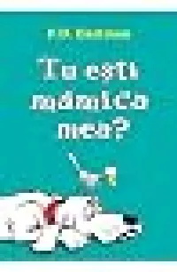 Tu esti mamica mea?
