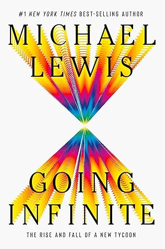 Going Infinite: The Rise and Fall of a New Tycoon