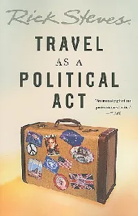 Rick Steves' Travel As a Political Act