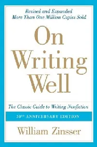On Writing Well: The Classic Guide to Writing Nonfiction