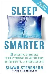 Sleep Smarter: 21 Essential Strategies to Sleep Your Way to A Better Body, Better Health, and Bigger Success