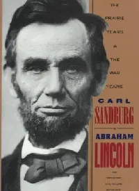 Abraham Lincoln: The Prairie Years and the War Years