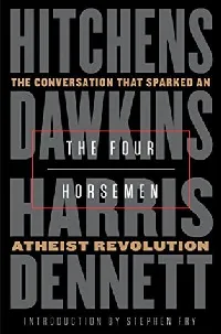 The Four Horsemen: The Conversation That Sparked an Atheist Revolution
