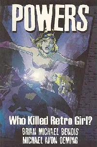 Powers, Vol. 1: Who Killed Retro Girl?