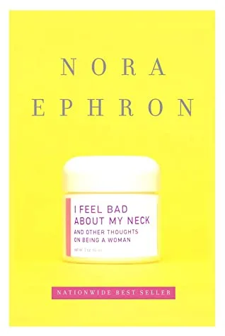 I Feel Bad About My Neck and Other Thoughts on Being a Woman