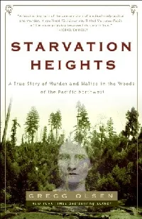 Starvation Heights: A True Story of Murder and Malice in the Woods of the Pacific Northwest