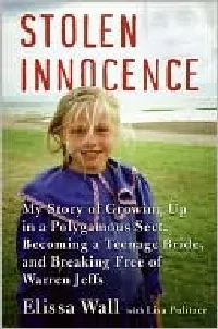 Stolen Innocence: My Story of Growing Up in a Polygamist Sect, Becoming a Teenage Bride, and Breaking Free of Warren Jeffs