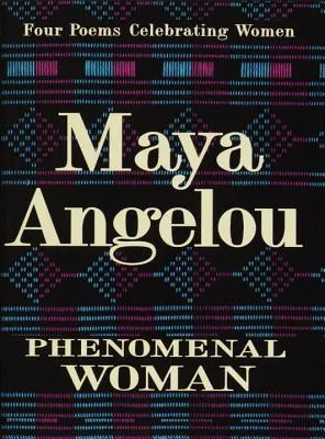 Phenomenal Woman: Four Poems Celebrating Women