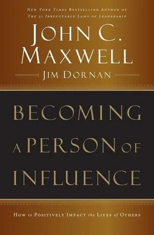 Becoming a Person of Influence: How to Positively Impact the Lives of Others cover