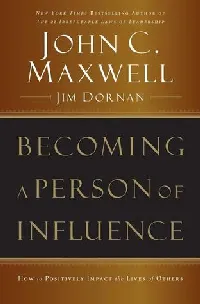 Becoming a Person of Influence: How to Positively Impact the Lives of Others