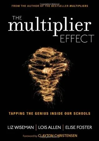 The Multiplier Effect: Tapping the Genius Inside Our Schools