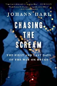 Chasing the Scream: The First and Last Days of the War on Drugs