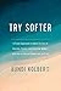 Try Softer: A Fresh Approach to Move Us out of Anxiety, Stress, and Survival Mode--and into a Life of Connection and Joy