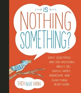 Is Nothing Something?: Kids' Questions and Zen Answers About Life, Death, Family, Friendship, and Everything in Between cover