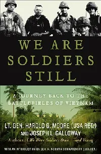 We Are Soldiers Still: A Journey Back to the Battlefields of Vietnam
