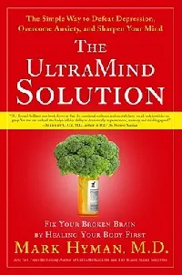 The Ultra Mind Solution: Automatically Boost Your Brain Power, Improve Your Mood and Optimize Your Memory