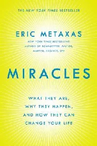 Miracles: What They Are, Why They Happen, and How They Can Change Your Life
