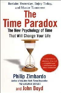 The Time Paradox: The New Psychology of Time That Will Change Your Life