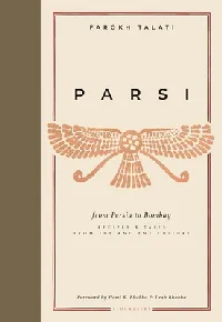 Parsi: From Persia to Bombay: Recipes & Tales from the Ancient Culture