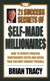 The 21 Success Secrets of Self-Made Millionaires