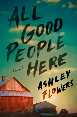 All Good People Here by Ashley Flowers — book cover