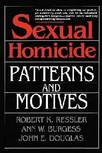 Sexual Homicide: Patterns and Motives
