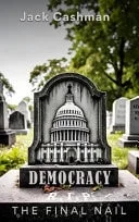 Democracy The Final Nail