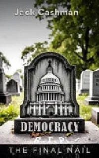 Democracy The Final Nail