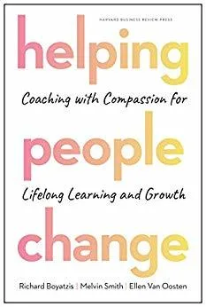 Helping People Change: Coaching with Compassion for Lifelong Learning and Growth