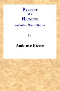 Present at a Hanging and Other Ghost Stories