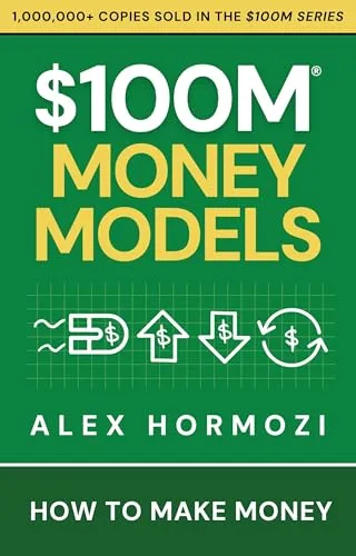 $100M Money Models: How To Make Money