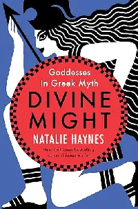 Divine Might - Goddesses in Greek Myth