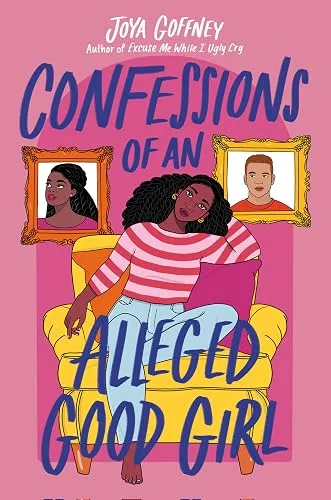 Confessions of an Alleged Good Girl: A Coming of Age YA Love Triangle Romcom