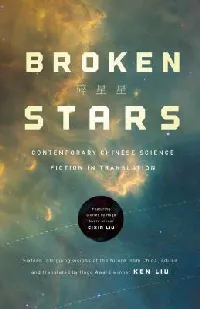 Broken Stars: Contemporary Chinese Science Fiction in Translation