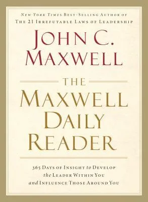 The Maxwell Daily Reader: 365 Days of Insight to Develop the Leader Within You and Influence Those Around You cover