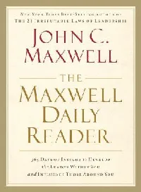 The Maxwell Daily Reader: 365 Days of Insight to Develop the Leader Within You and Influence Those Around You