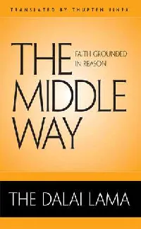 The Middle Way: Faith Grounded in Reason