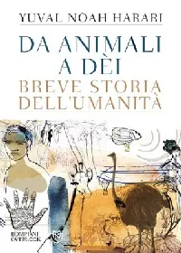 Da animali a dèi: Breve storia dell'umanità