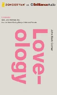 Loveology: God. Love. Marriage. Sex. And the never-ending story of male and female. (Audio CD)
