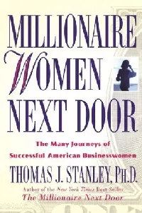 Millionaire Women Next Door: The Many Journeys of Successful American Businesswomen