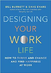 Designing Your Work Life: How to Thrive and Change and Find Happiness at Work