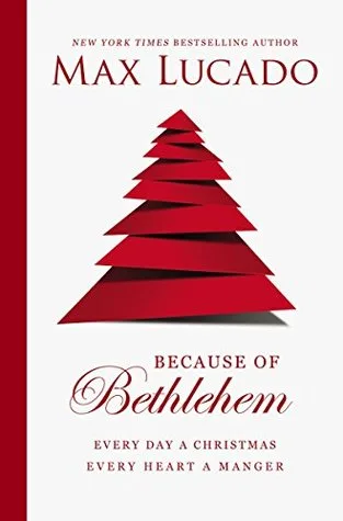 Because of Bethlehem: Every Day a Christmas, Every Heart a Manger cover
