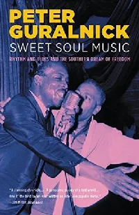 Sweet Soul Music: Rhythm and Blues and the Southern Dream of Freedom